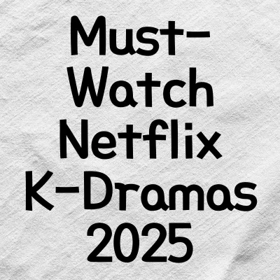 Must-Watch Korean Dramas on Netflix in 2025 | Must-Watch Netflix K-Dramas 2025 1 Must-Watch Korean Dramas on Netflix in 2025 | Must-Watch Netflix K-Dramas 2025