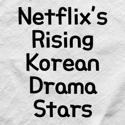 Korean Drama Stars You First Saw on Netflix | Netflix’s Rising Korean Drama Stars 1 Korean Drama Stars You First Saw on Netflix | Netflix’s Rising Korean Drama Stars
