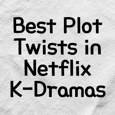 Netflix Korean Dramas with the Best Plot Twists | Best Plot Twists in Netflix K-Dramas 1 Netflix Korean Dramas with the Best Plot Twists | Best Plot Twists in Netflix K-Dramas
