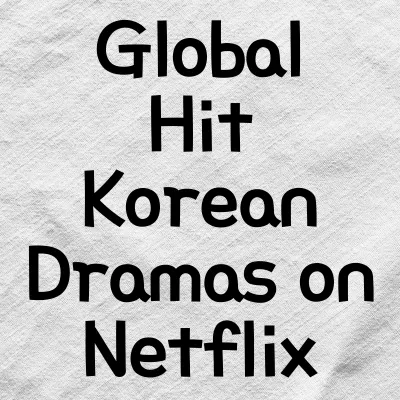 Netflix K-Dramas That Became Global Hits | Global Hit Korean Dramas on Netflix 1 Netflix K-Dramas That Became Global Hits | Global Hit Korean Dramas on Netflix