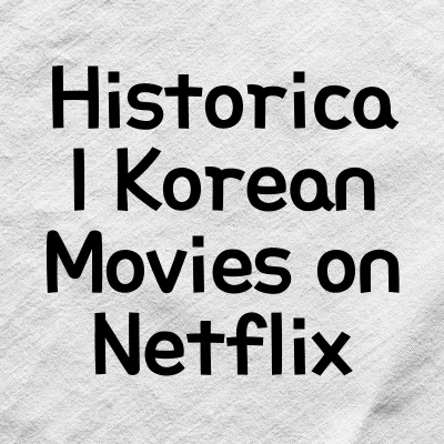 Historical Korean Films You Can Watch on Netflix | Historical Korean Movies on Netflix 1 Historical Korean Films You Can Watch on Netflix | Historical Korean Movies on Netflix